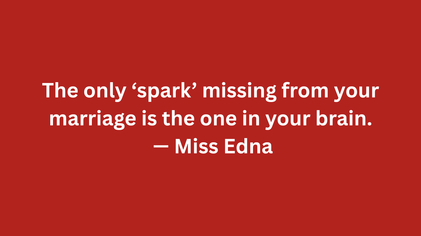 A bold text-based quote reading, "Self-awareness is free, but you seem determined to stay bankrupt." — Miss Edna, displayed on a solid background.